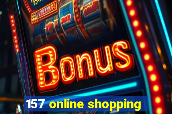 157 online shopping